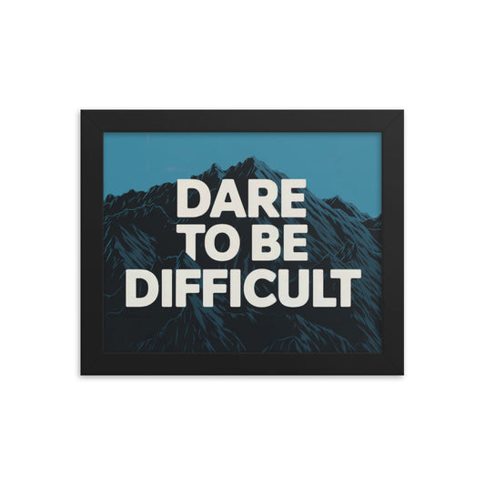 Dare To Be Difficult